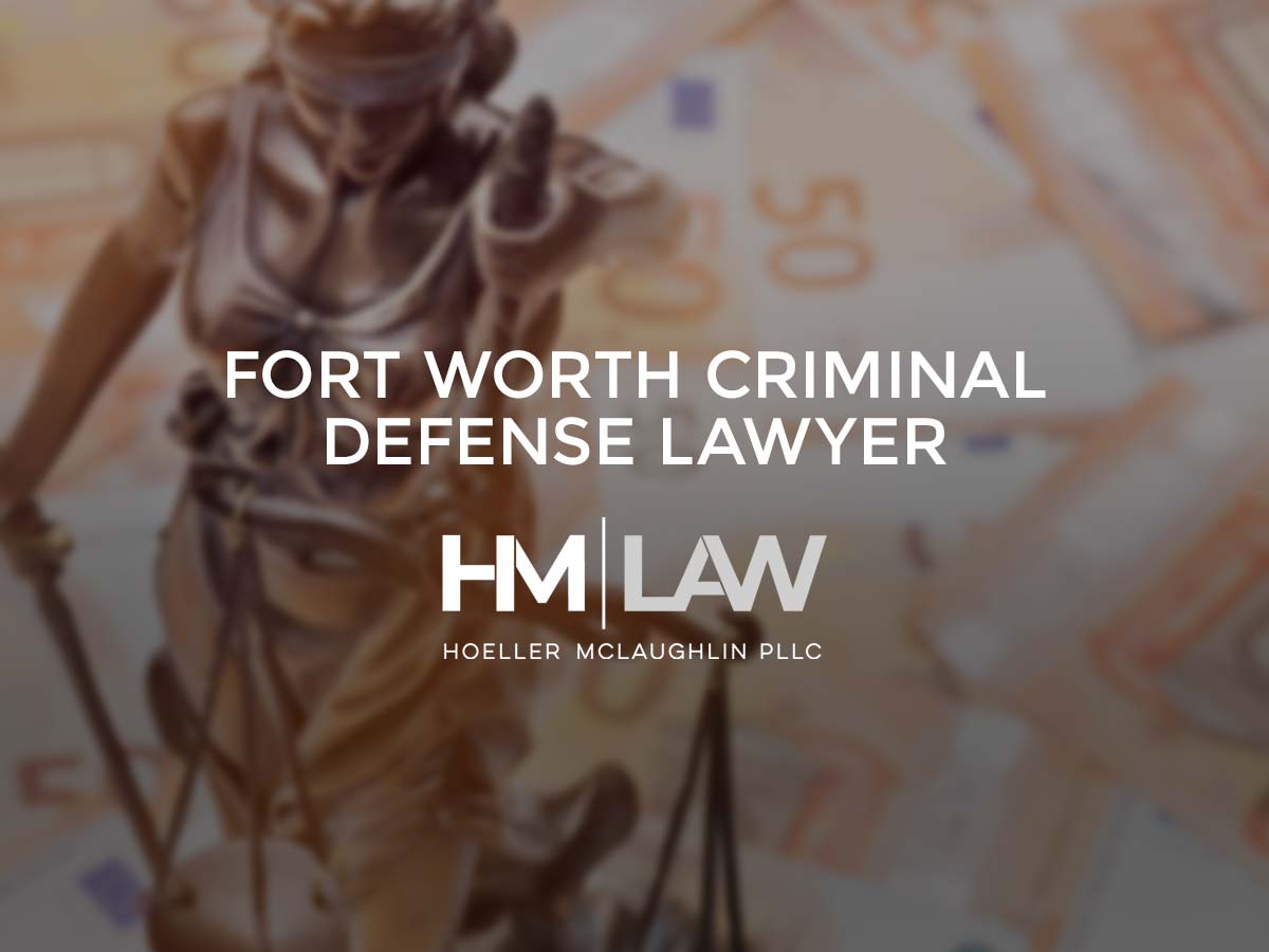 Fort Worth Criminal Defense Lawyer
