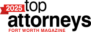 Top Criminal and DWI Attorney in Fort Worth for 2025 by Fort Worth Magazine